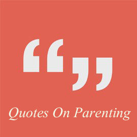 Quotes On Parenting